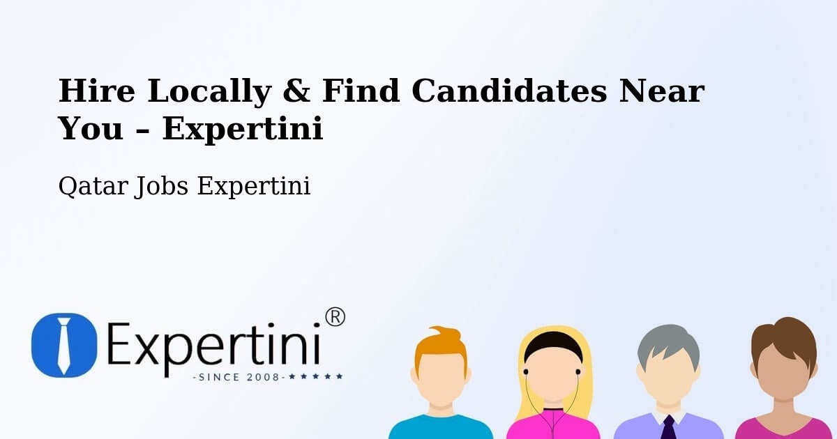 Hire Locally in Qatar – Find Qualified Candidates Near You - Qatar Jobs Expertini